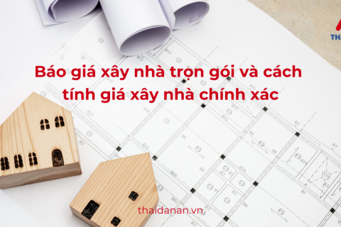 Báo giá xây nhà trọn gói HCM và cách tính giá nhà mới nhất