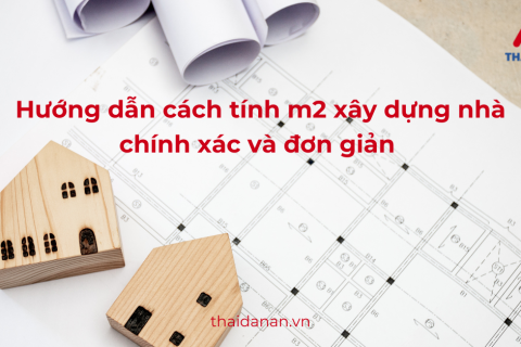 Hướng dẫn cách tính m2 xây dựng nhà chính xác và đơn giản 