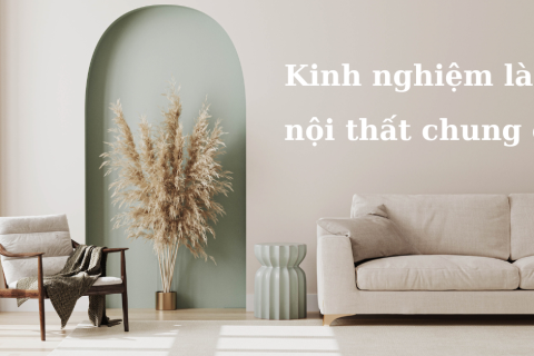 Top các kinh nghiệm và lưu ý khi làm nội thất chung cư