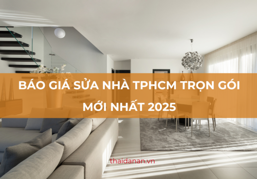 Báo giá sửa nhà TPHCM trọn gói mới nhất