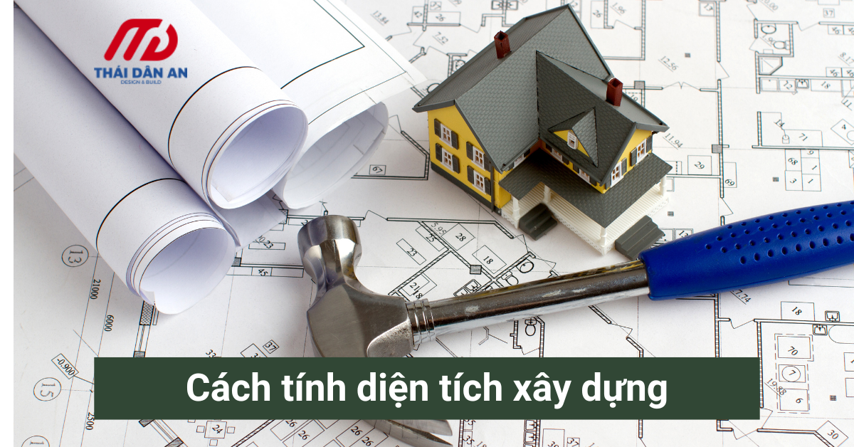 Cách tính diện tích xây dựng cho người sắp xây nhà